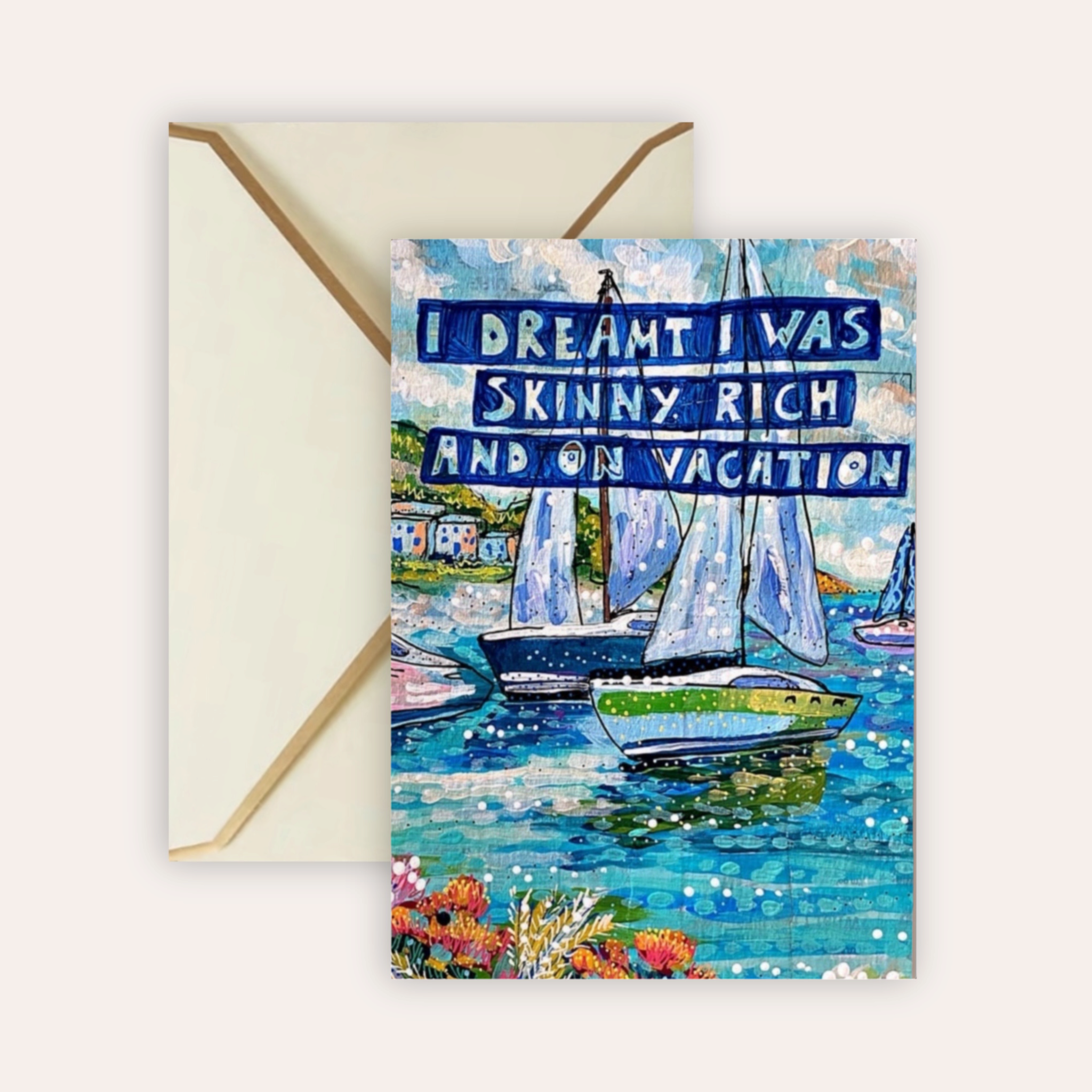 Skinny, Rich & On Vacation Fine Art Greeting Card