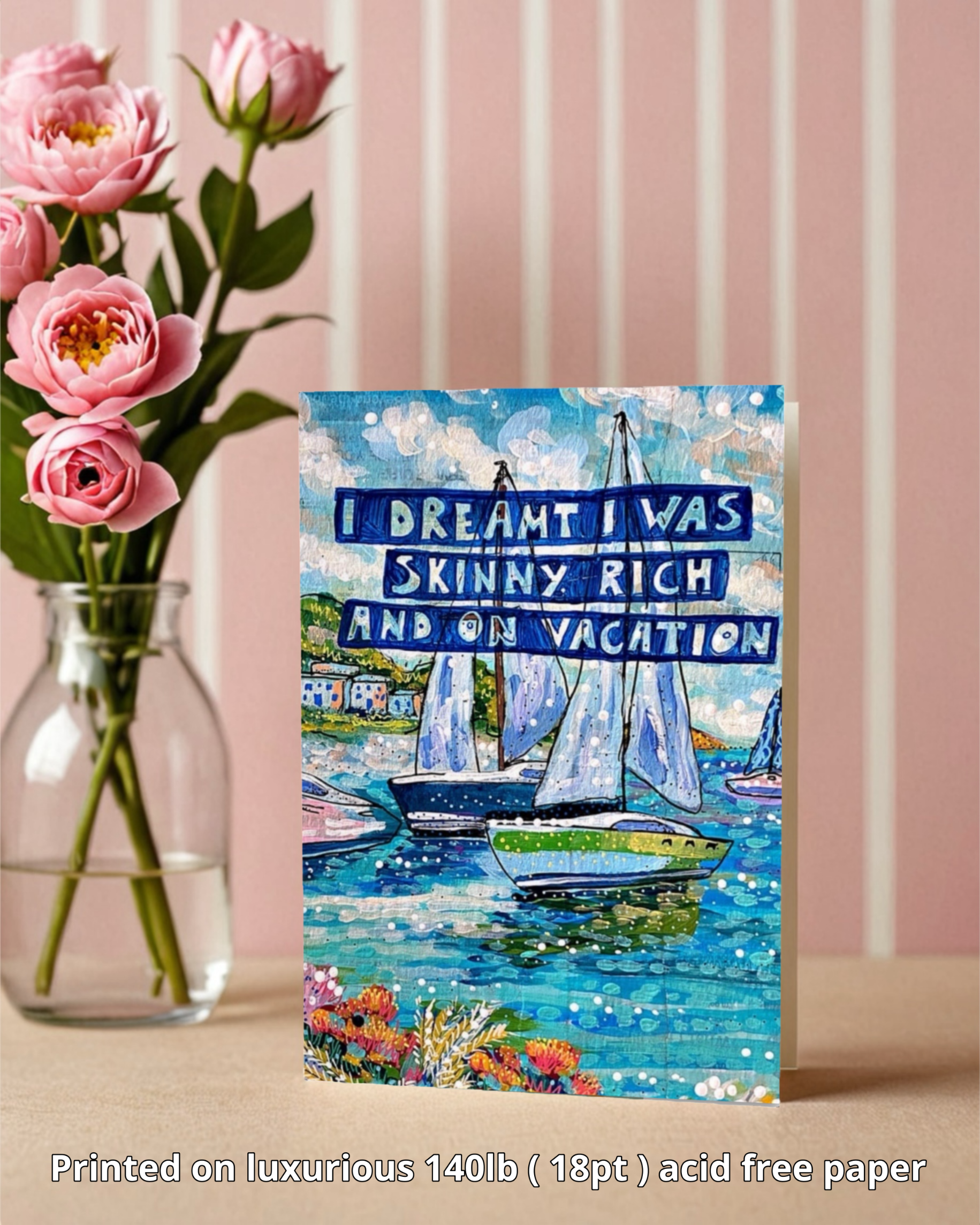 Skinny, Rich & On Vacation - Greeting Card / Fine Art Print
