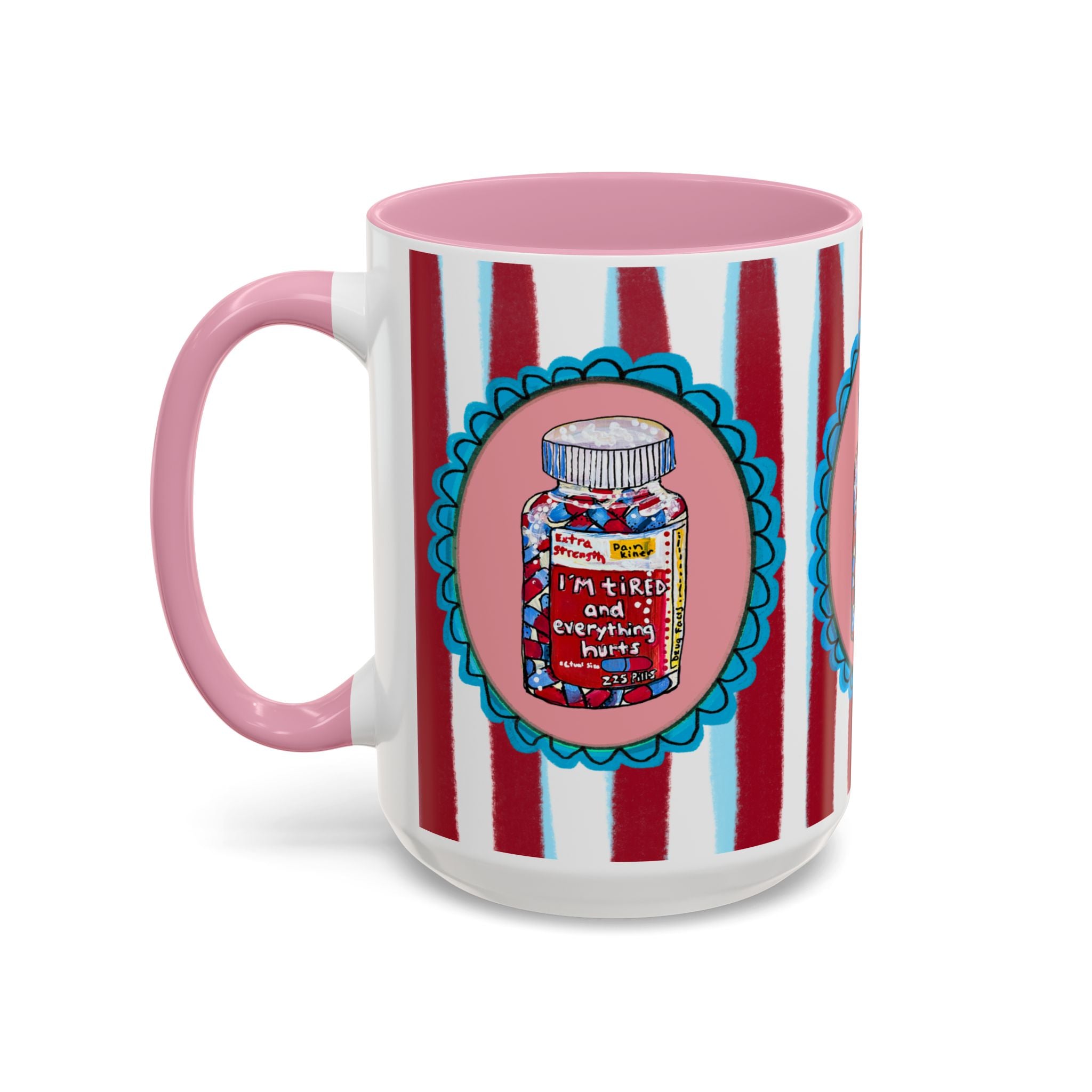 I'm Tired & In Pain Coffee Mug 15oz