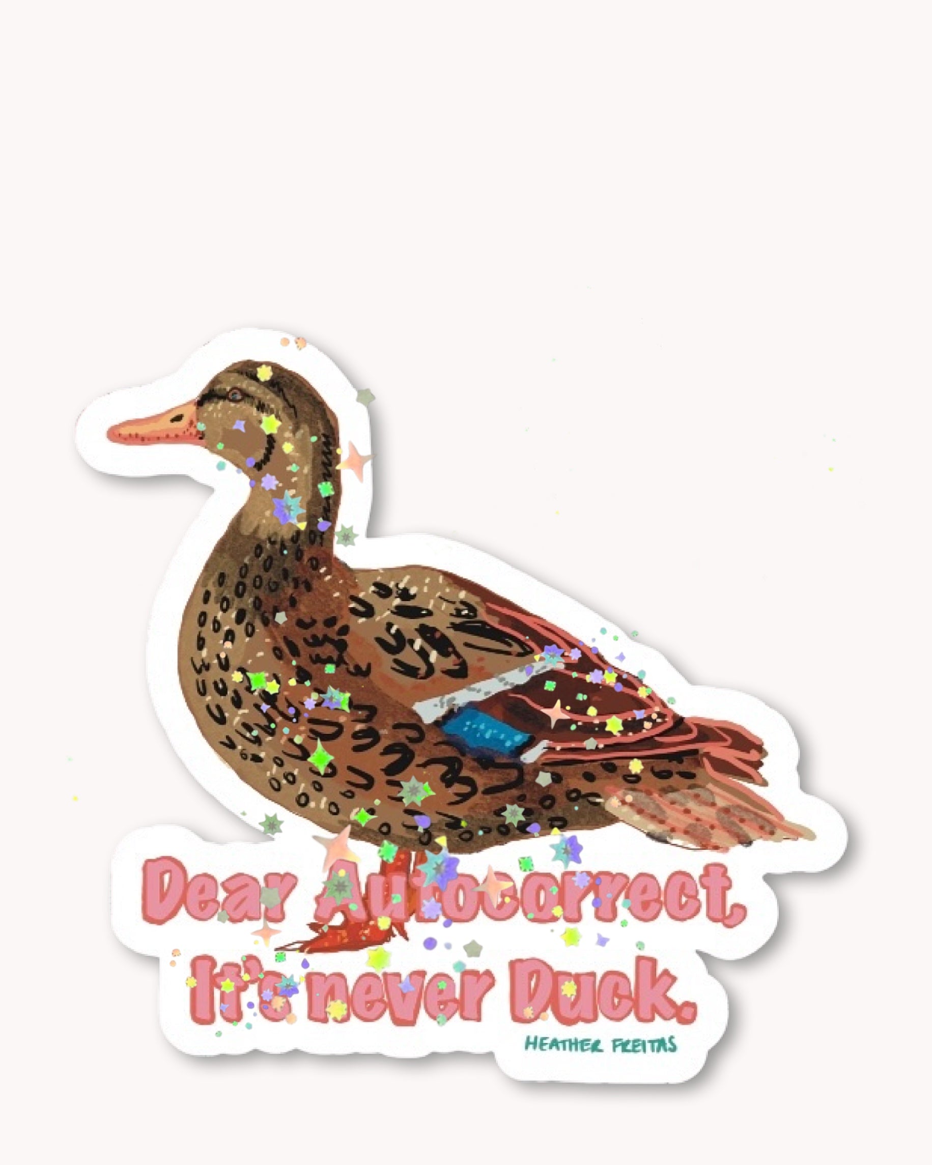 Dear Auto Correct, It’s Never Duck Sticker
