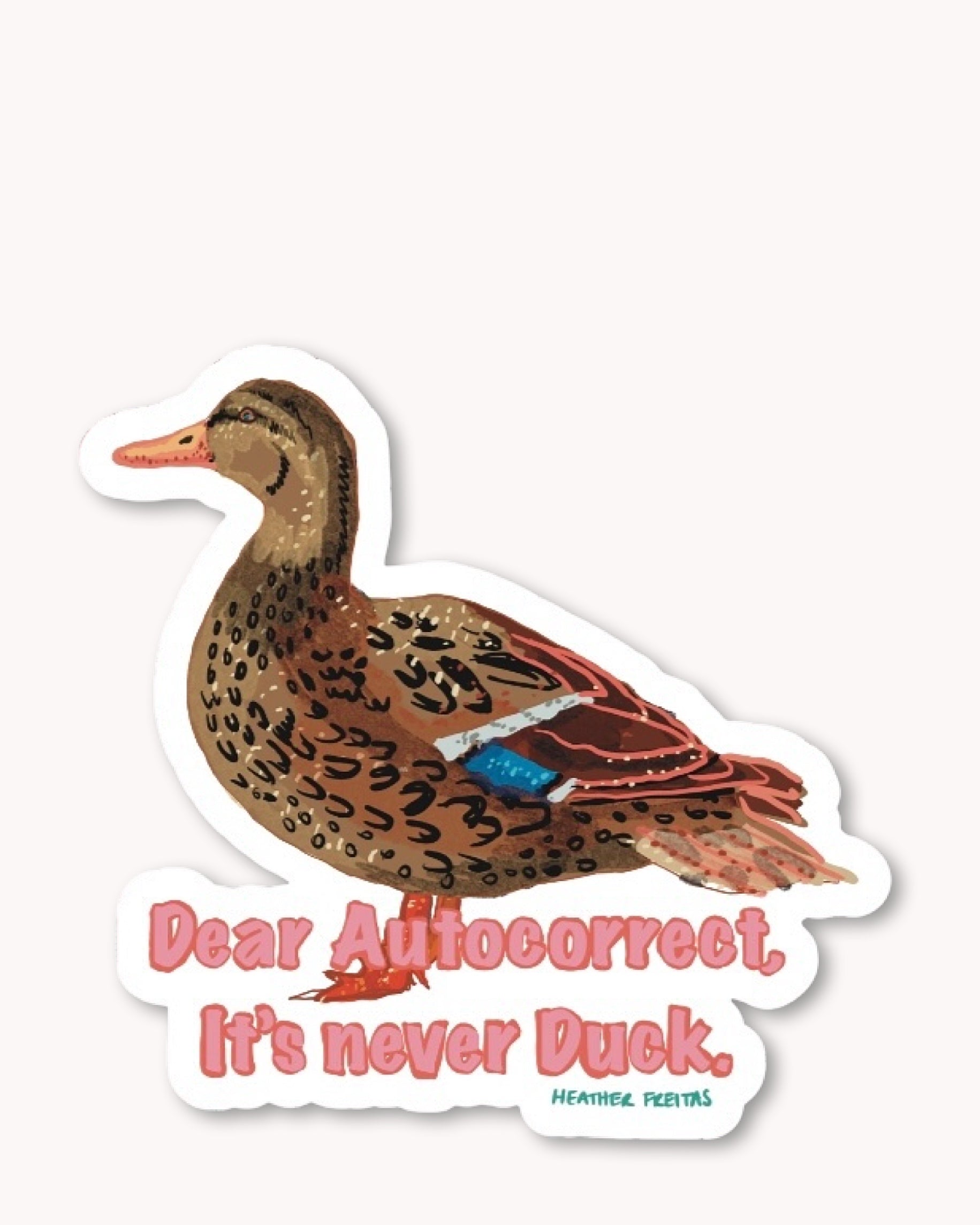 Dear Auto Correct, It’s Never Duck Sticker