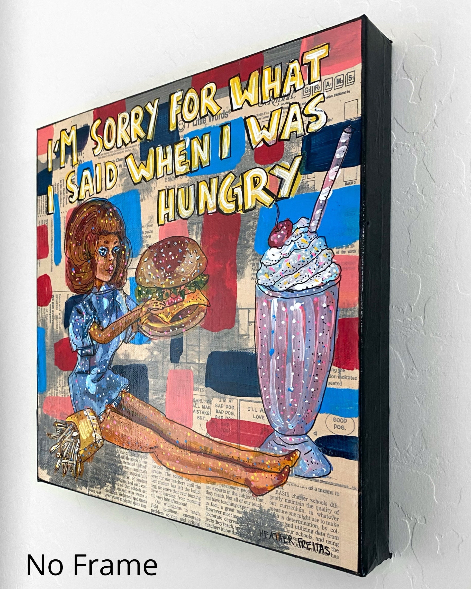 I’m Sorry For What I Said When I Was Hungry ( Original Painting )