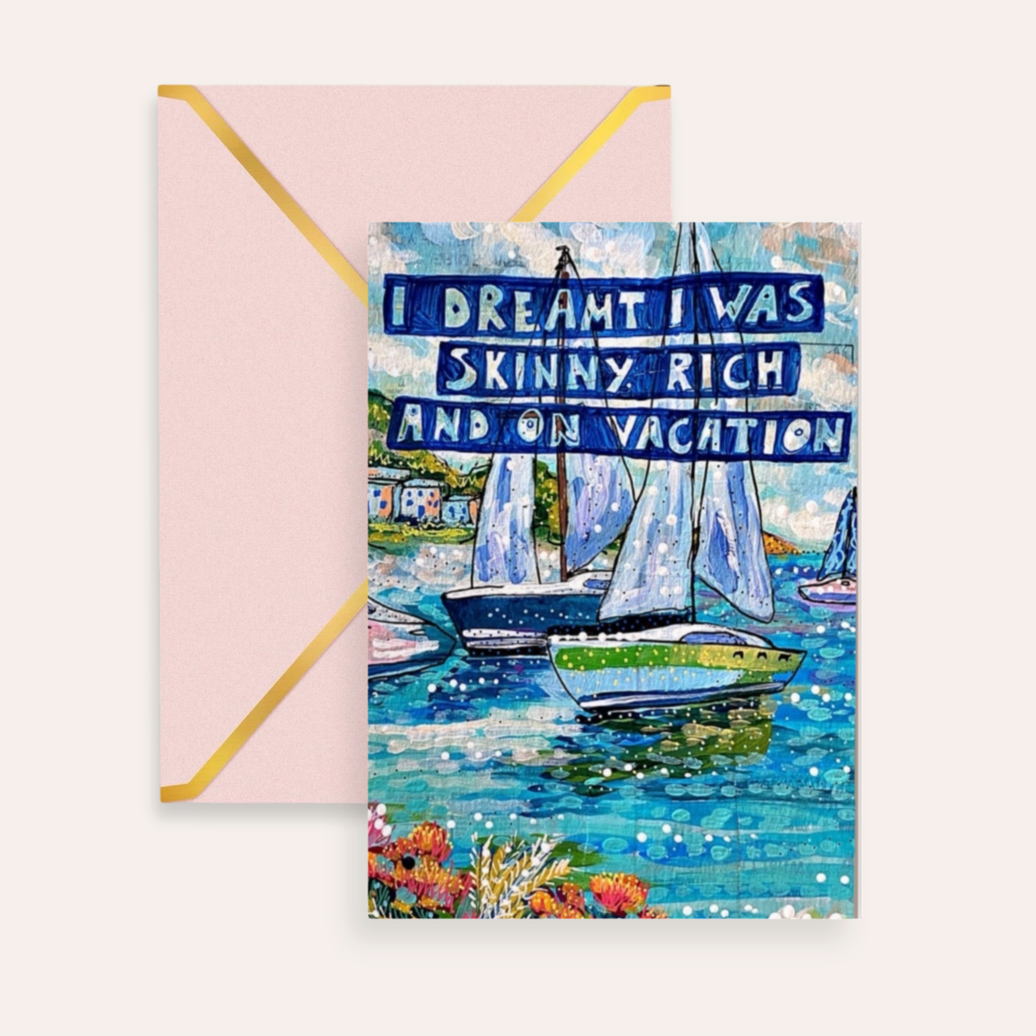 Skinny, Rich & On Vacation Fine Art Greeting Card