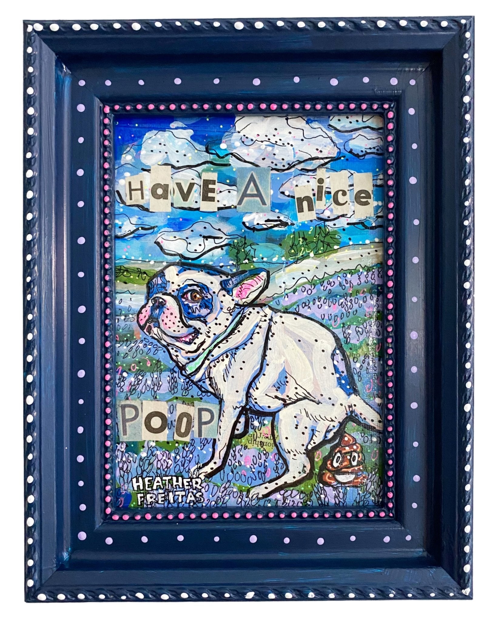 French Bill Dog Field Of Flowers - Have A Nice Poop - Heather Freitas - fine art home deccor