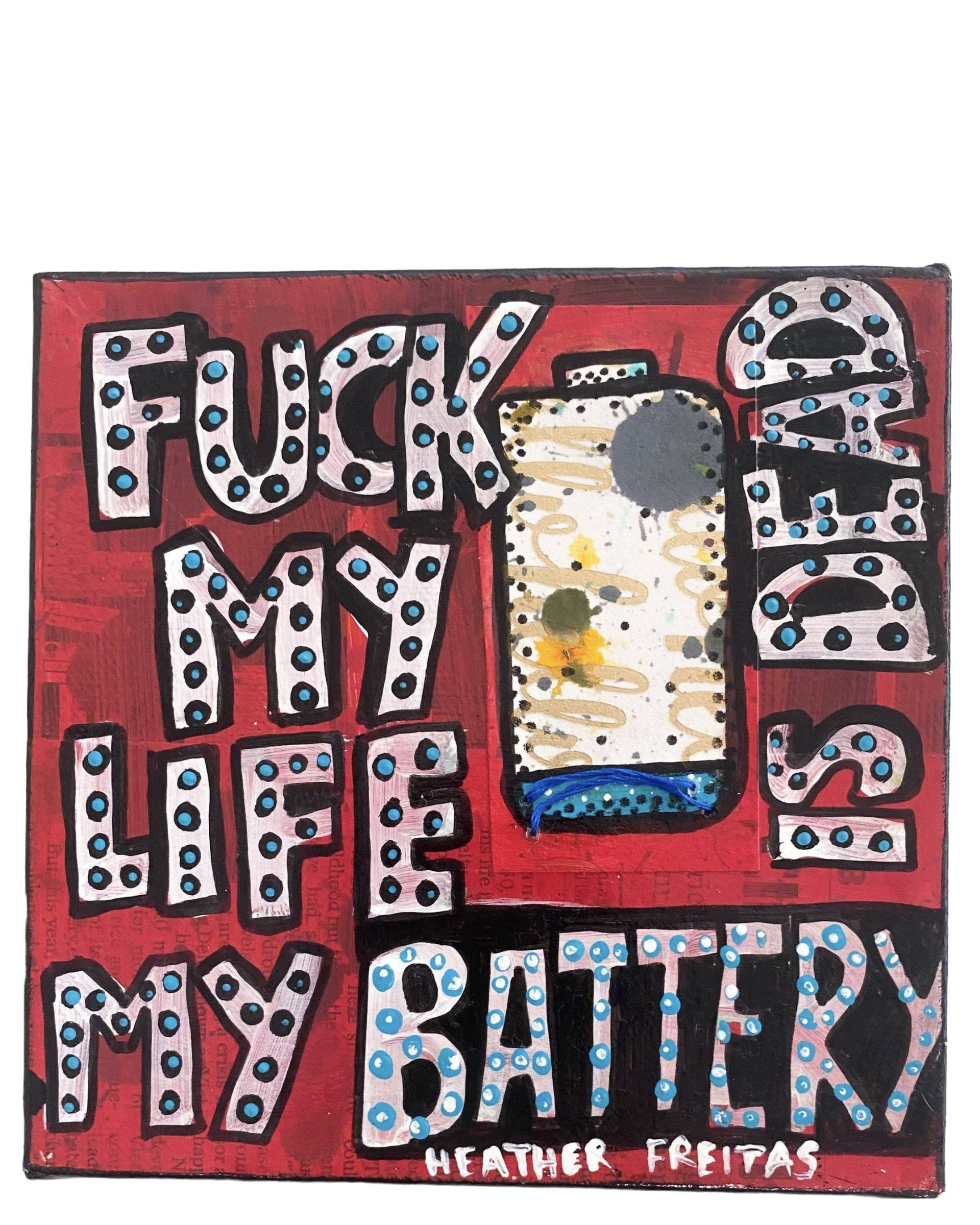 Fuck My Life My Battery Is Dead - Original Painting - Heather Freitas - fine art home deccor