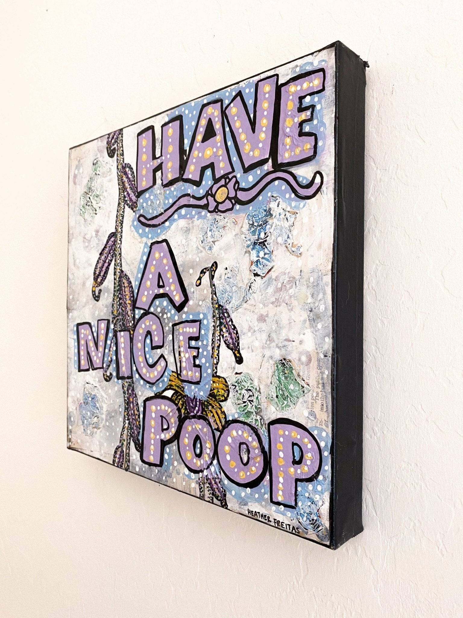 Have A Nice Poop - Heather Freitas - fine art home deccor