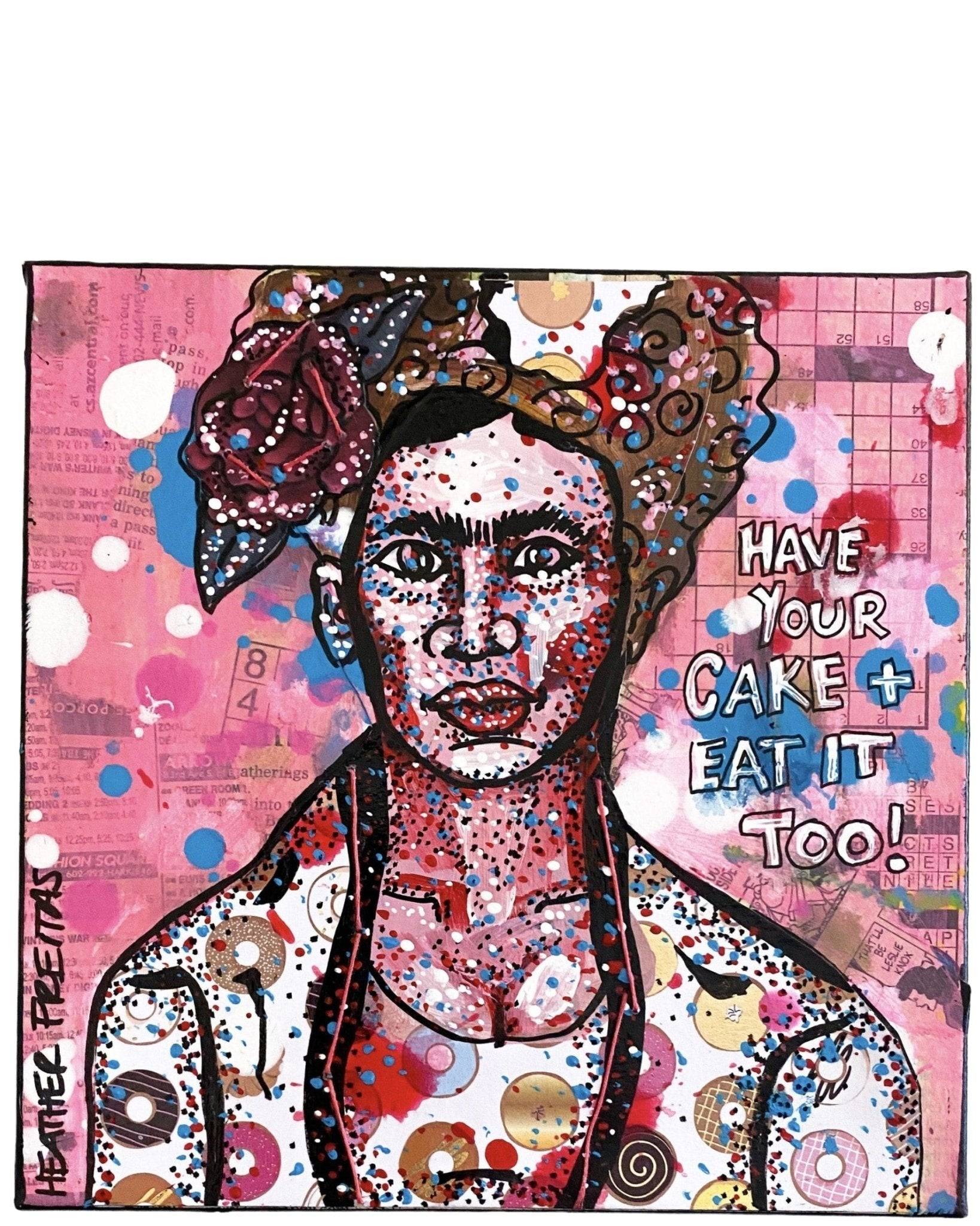 Have Your Cake And Eat It Too - Frida - Heather Freitas - fine art home deccor