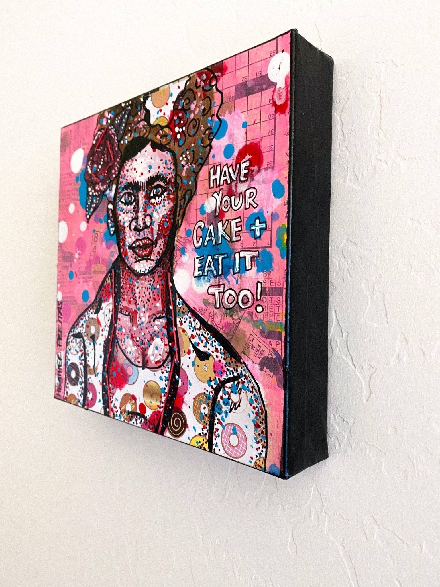 Have Your Cake And Eat It Too - Frida - Heather Freitas - fine art home deccor