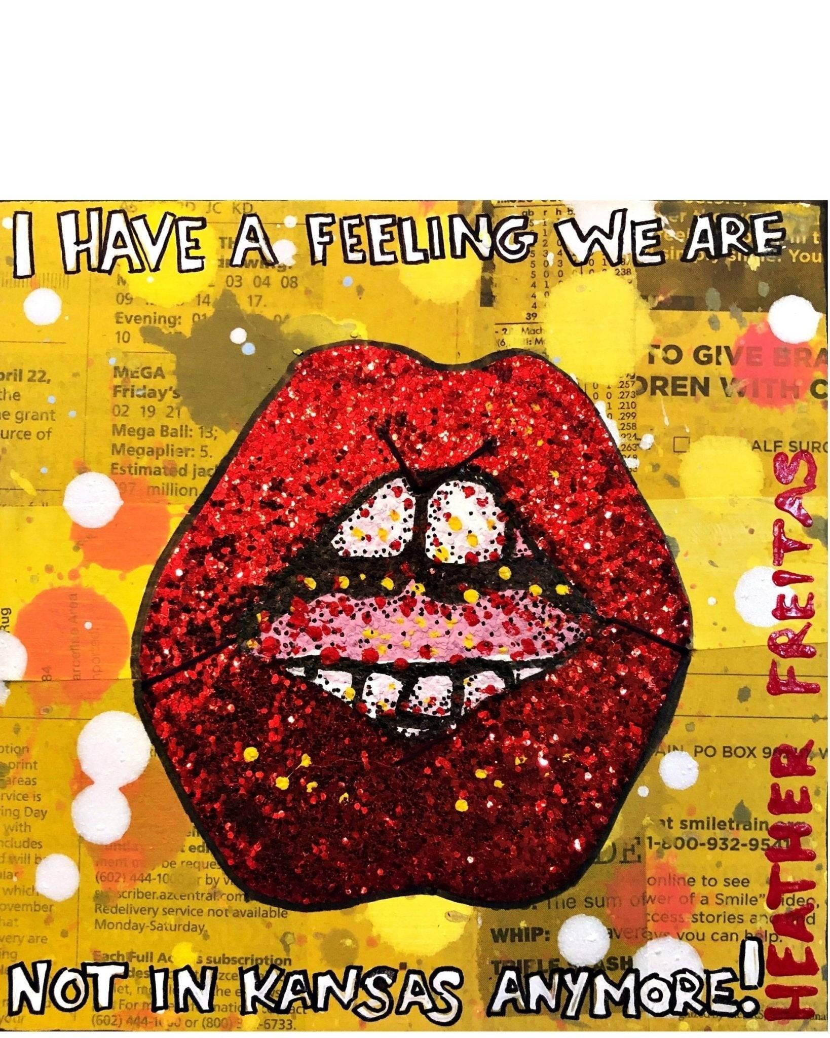 I Have A Feeling We Are Not In Kansas Anymore - Heather Freitas - fine art home deccor