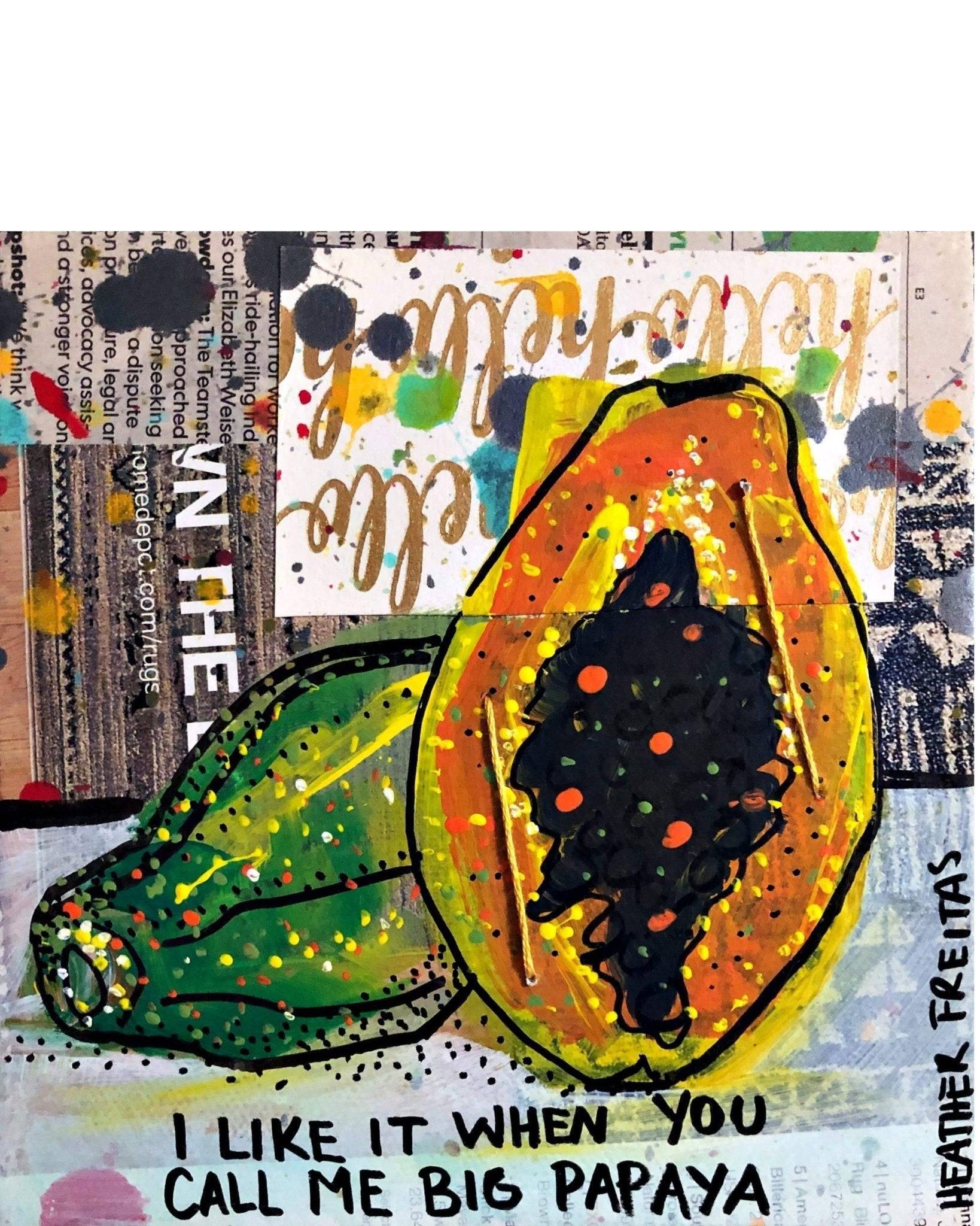 I Like It When You Call Me Big Papaya - Heather Freitas - fine art home deccor