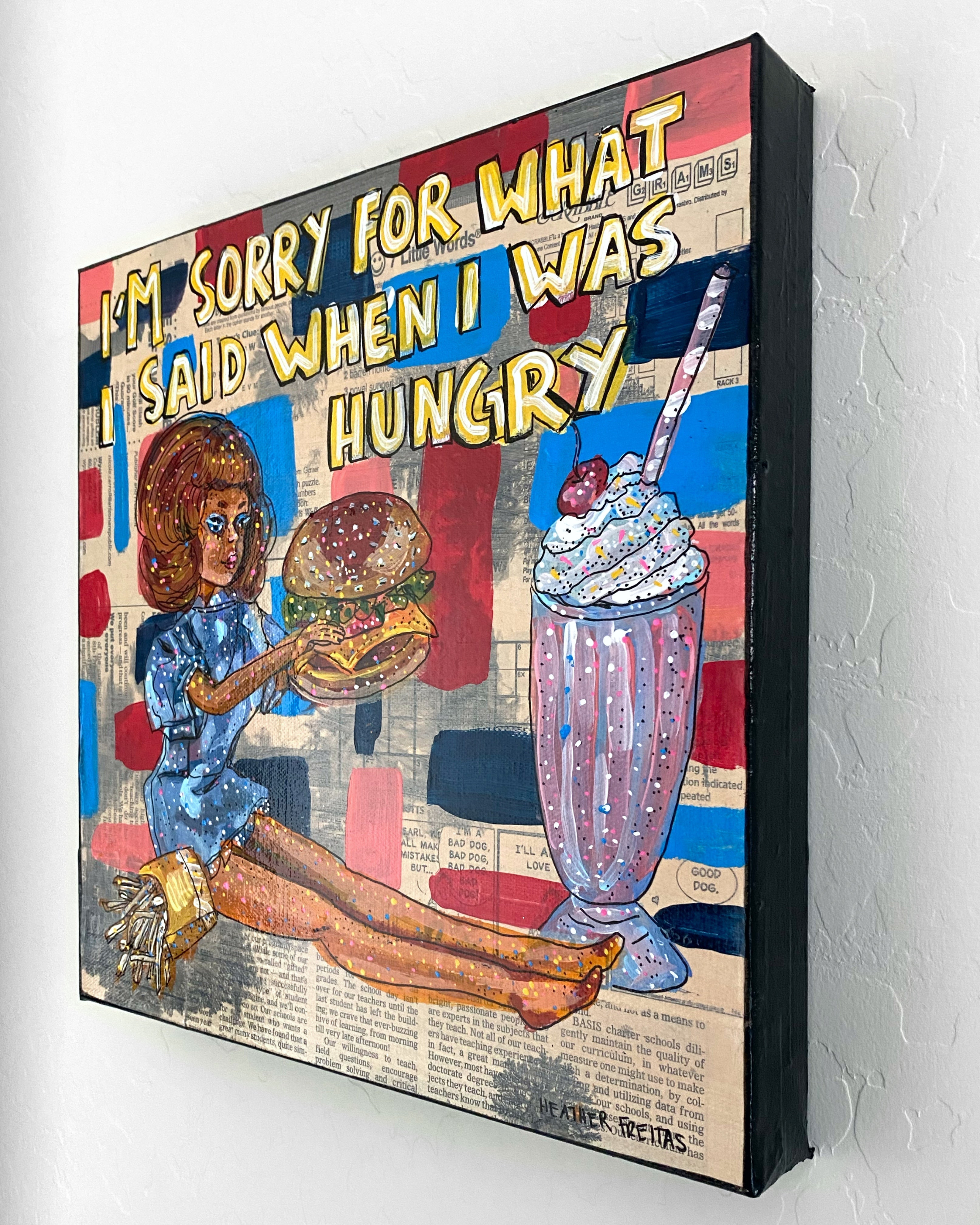 I’m Sorry For What I Said When I Was Hungry ( Original Painting ) - Heather Freitas - fine art home deccor