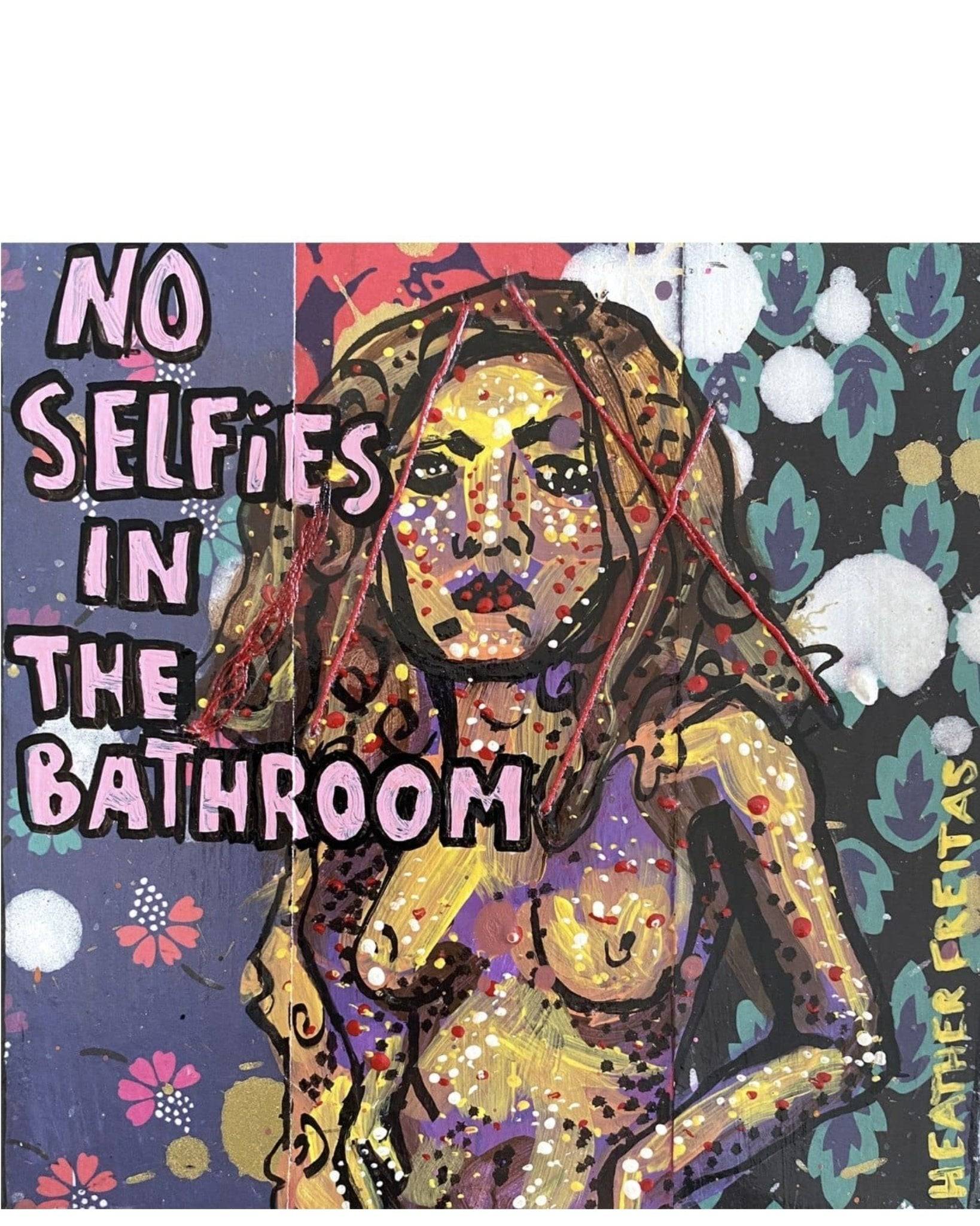 No Selfies In The Bathroom - Heather Freitas