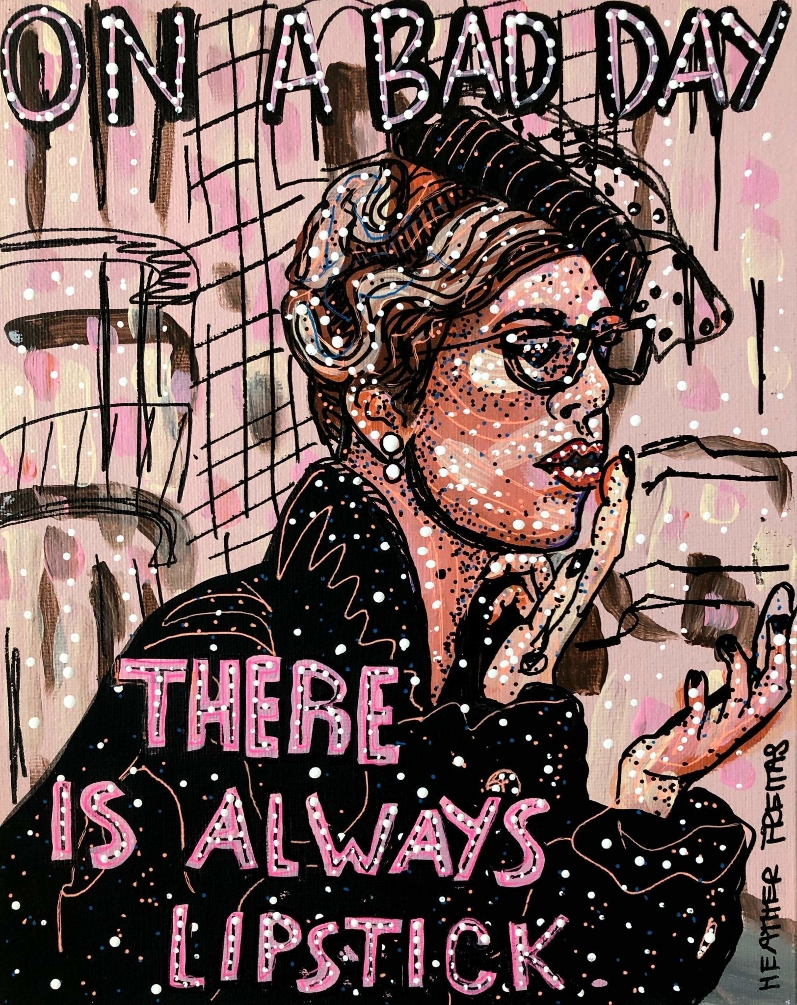 On A Bad Day There Is Always Lipstick Heather Freitas