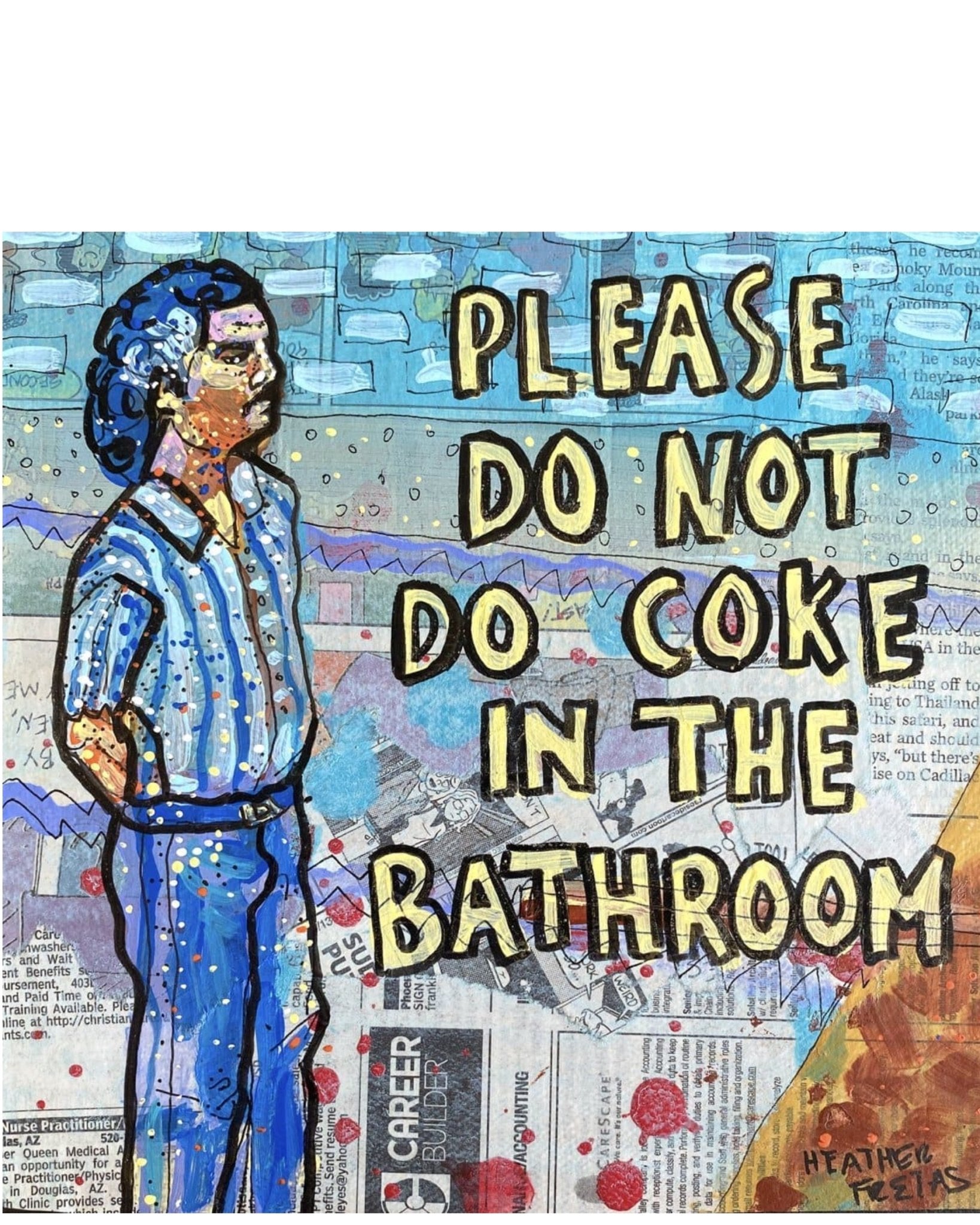 Please Do Not Do Coke In The Bathroom - Narcos Edition - Heather Freitas