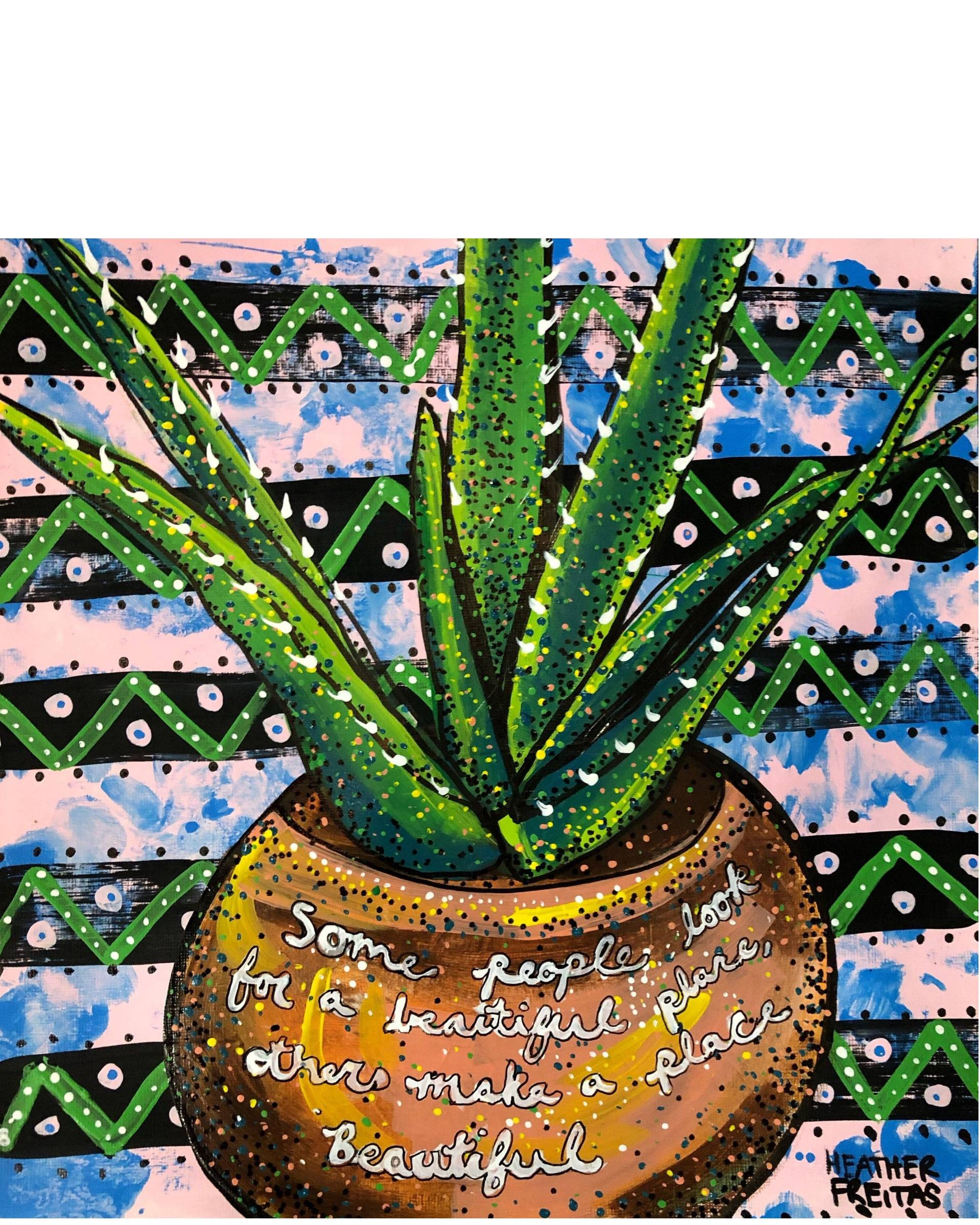 Some People Look For A Beautiful Place, Others Make A Place Beautiful - Heather Freitas - fine art home deccor