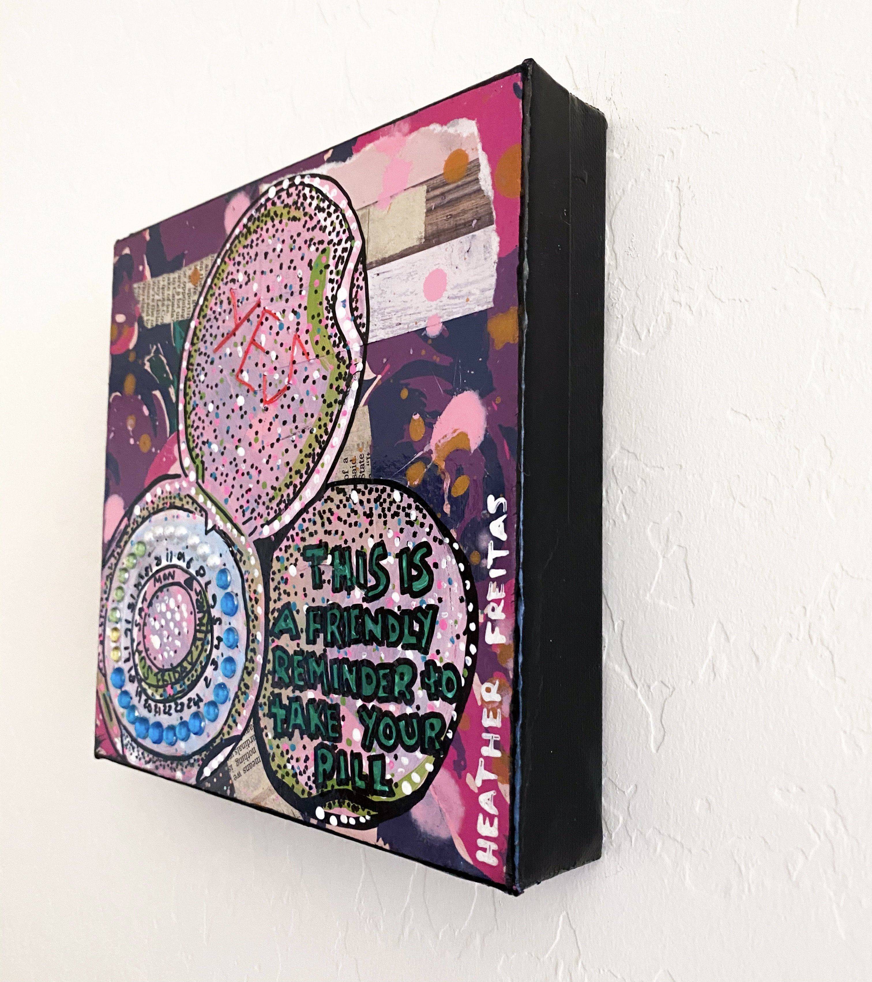 This Is A Friendly Reminder To Take Your Pills Heather Freitas