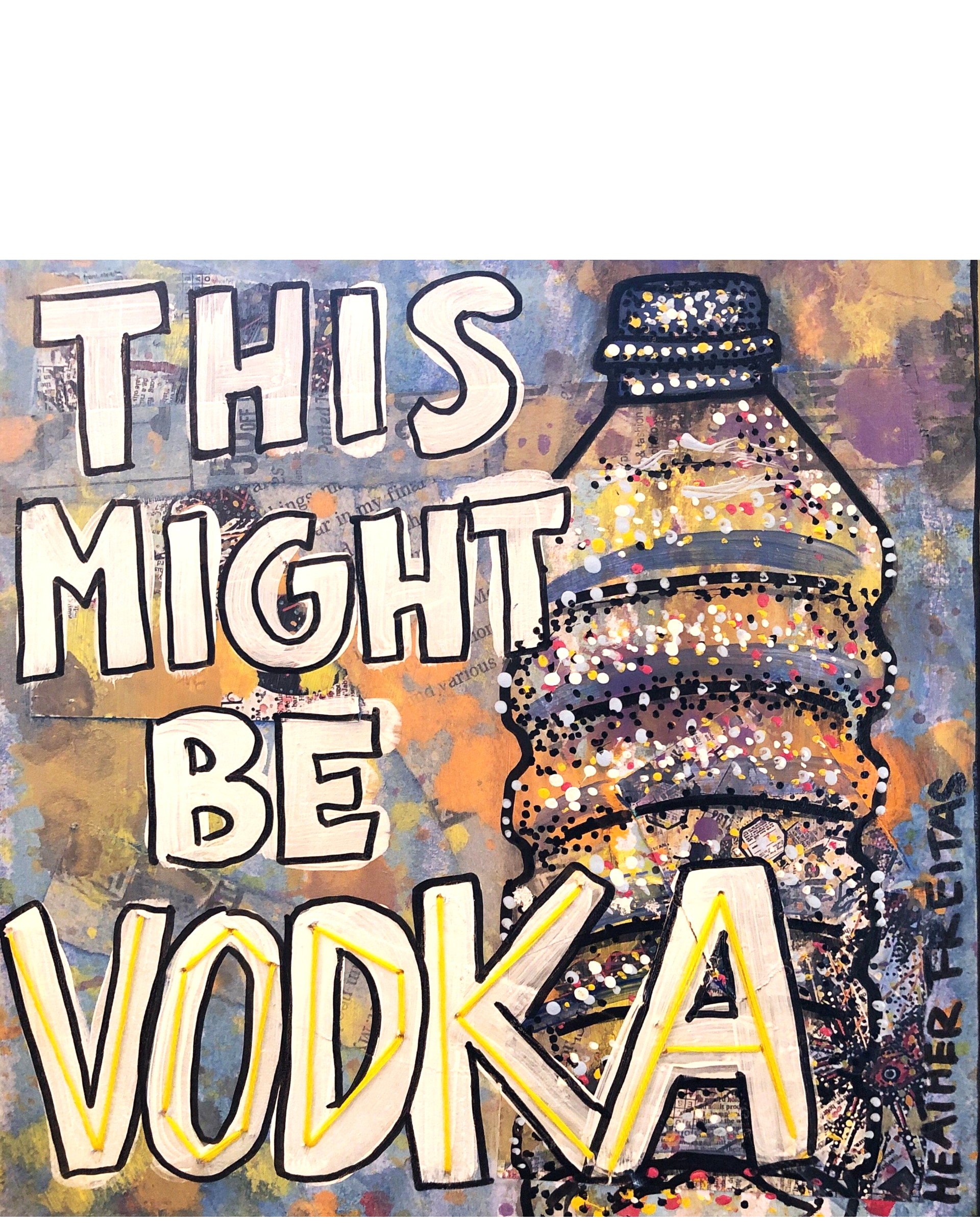 This Might Be Vodka - Heather Freitas