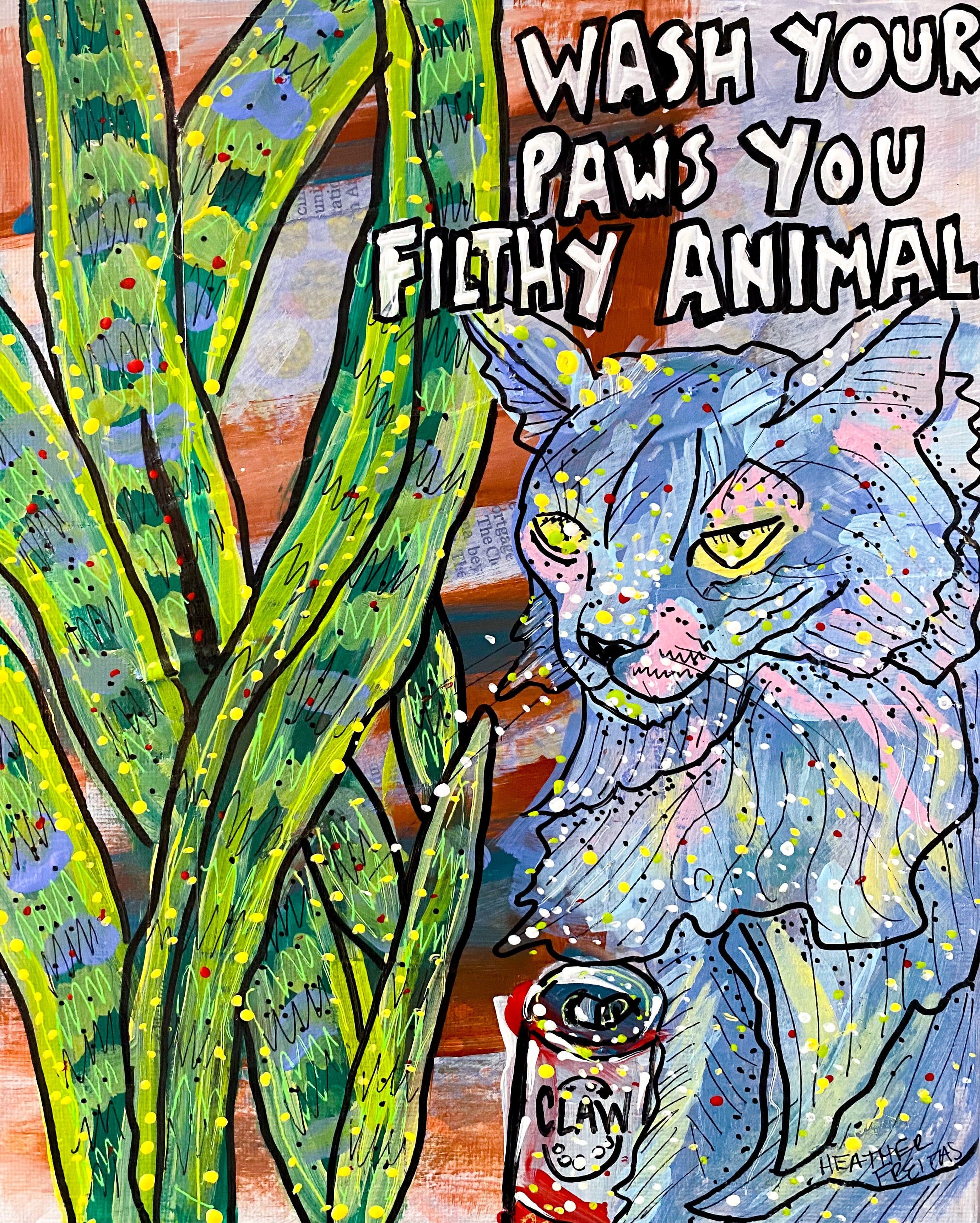Wash Your Paws You Filthy Animal - Claw Edition Heather Freitas