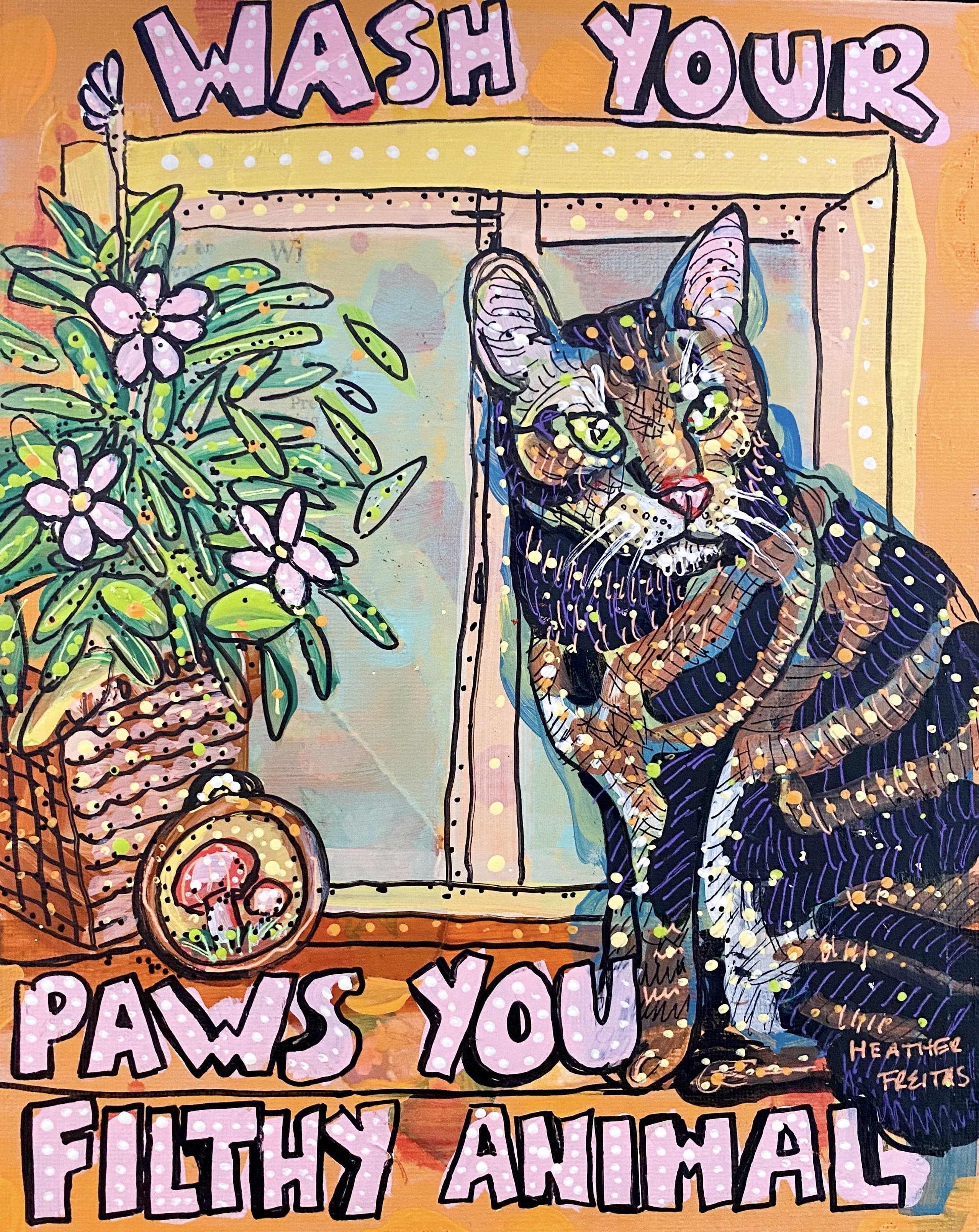Wash Your Paws You Filthy Animal - Tabby Edition Heather Freitas