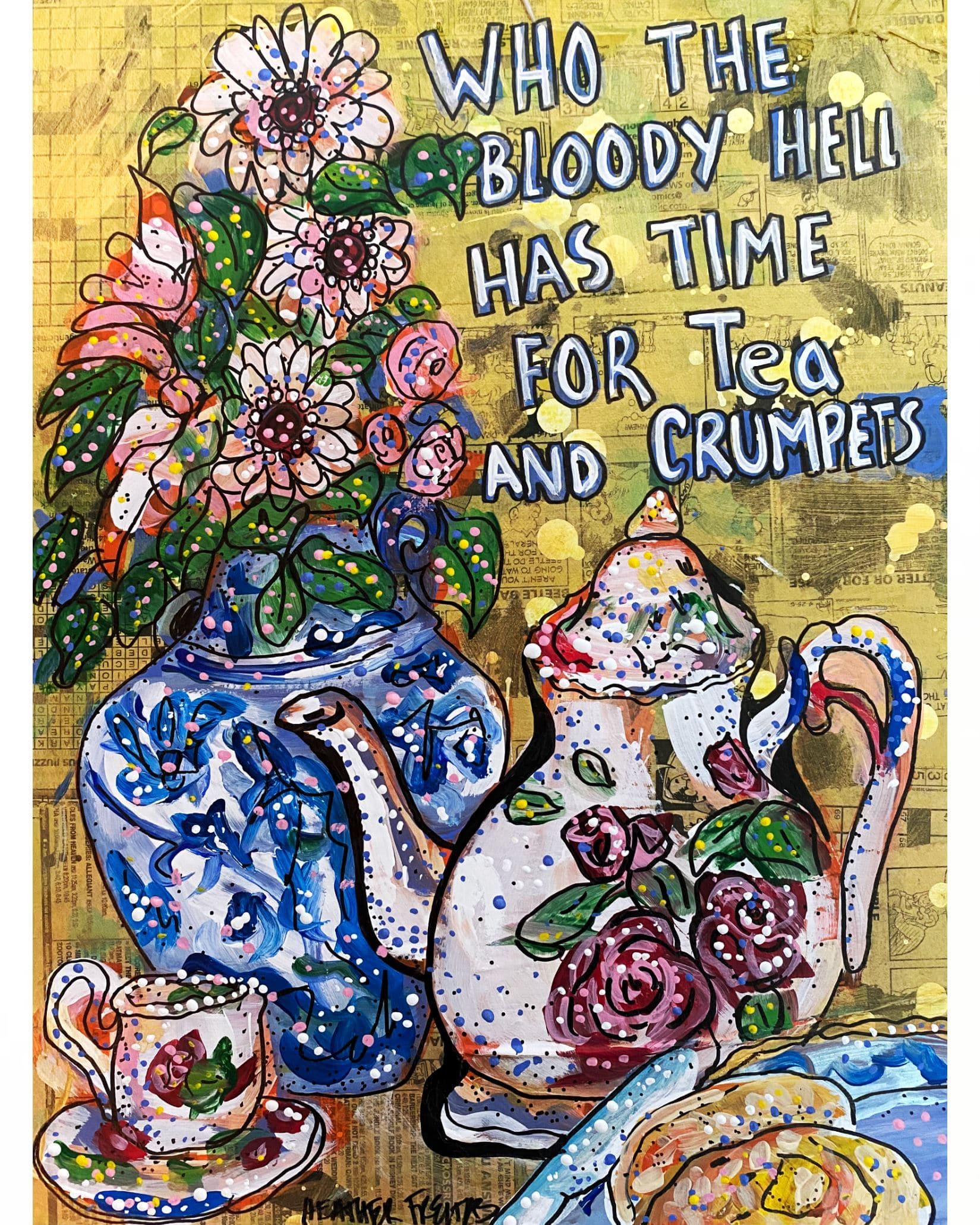 Who The Bloody Hell Has Time For Tea And Crumpets Heather Freitas