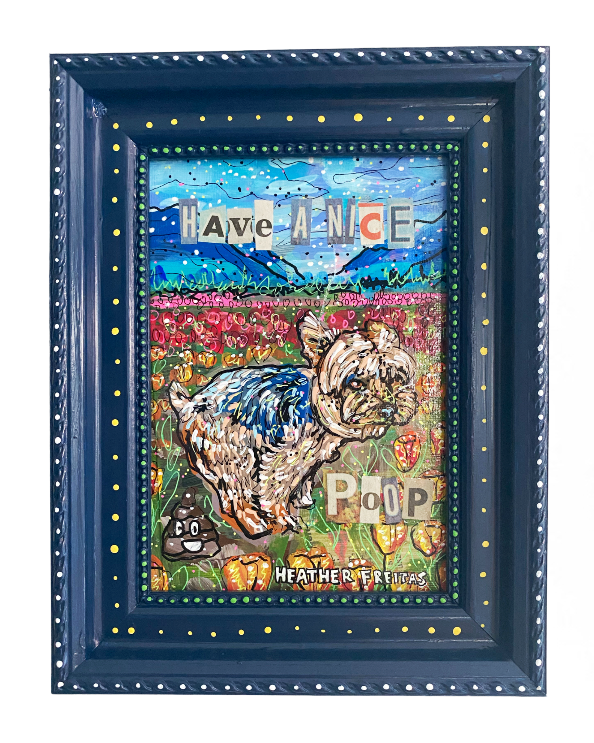 Yorkie Field Of Flowers Have A Nice Poop - Heather Freitas