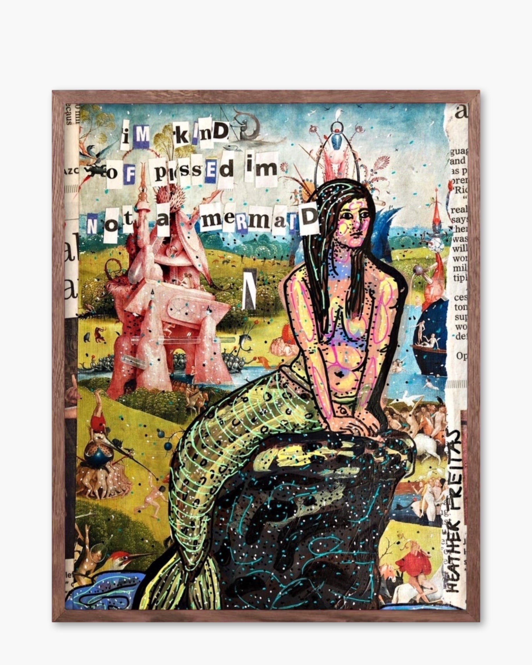 I’m Kinda Pissed I’m Not A Mermaid - Limited Edition Print