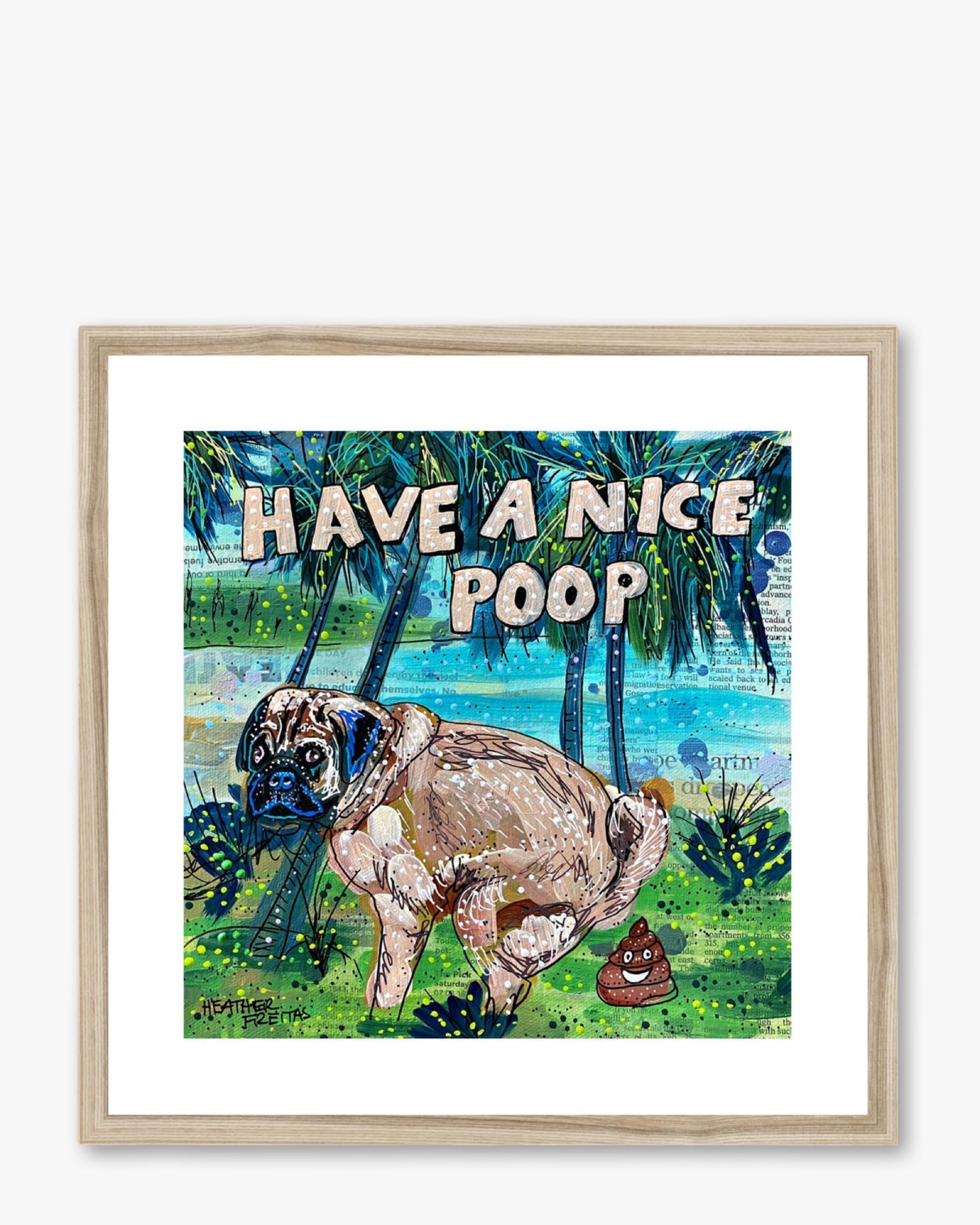Have A Nice Poop Pug Framed & Mounted Print - Heather Freitas - fine art home deccor