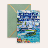 Skinny, Rich & On Vacation Fine Art Greeting Card