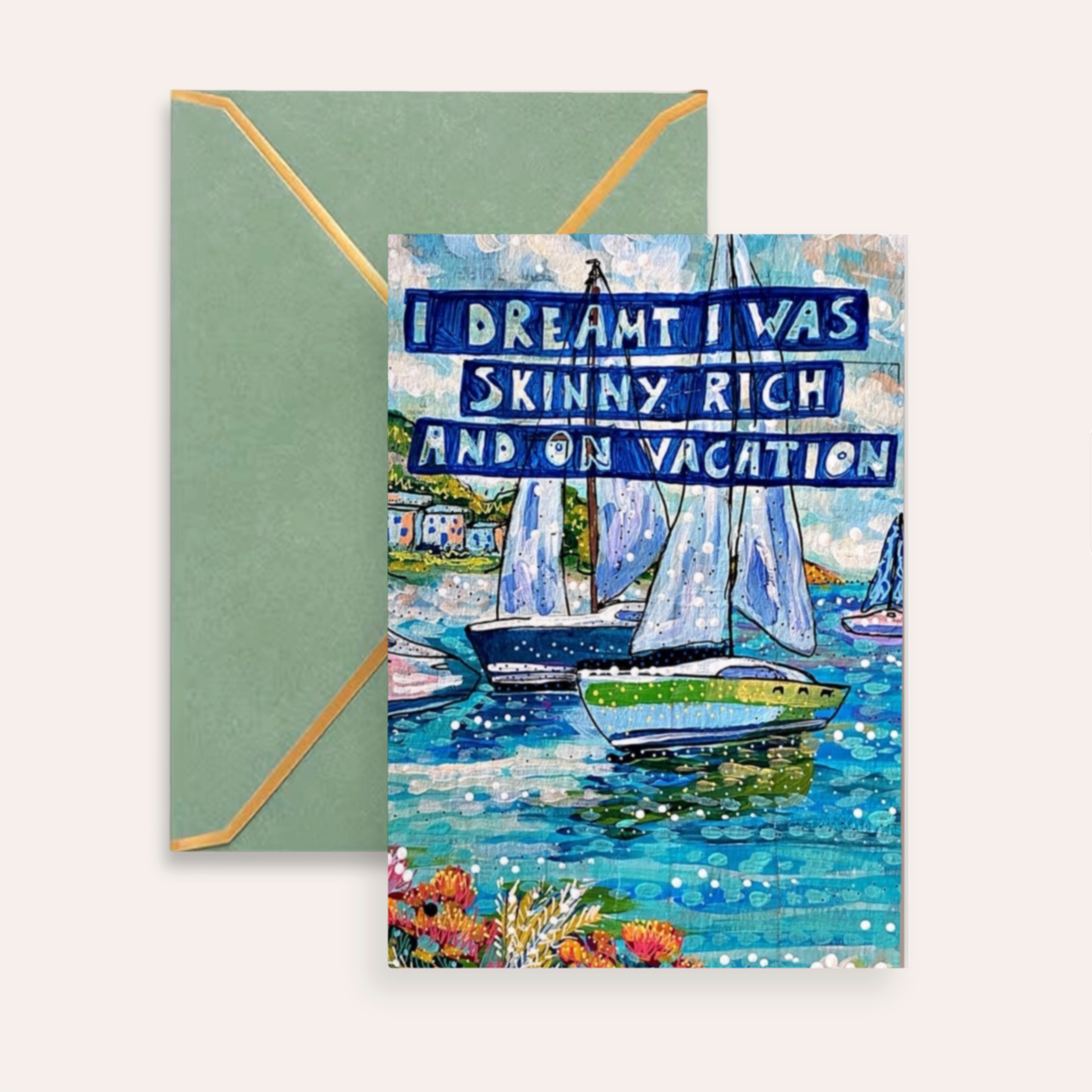 Skinny, Rich & On Vacation Fine Art Greeting Card