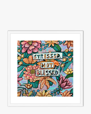 Stressed, Not Blessed Framed & Mounted Print