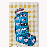Take My Breath Away Inhaler ( Original Painting )