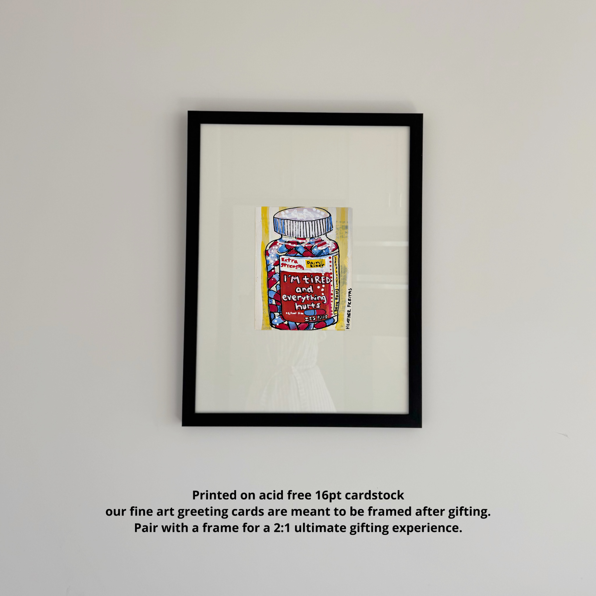 I’m Tired And Everything Hurts - Greeting Card / Fine Art Print