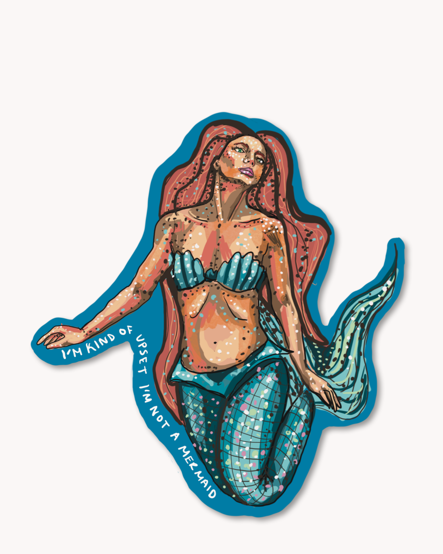 I’m Kinda Bummed I’m Not A Mermaid ( Permant Sticker )