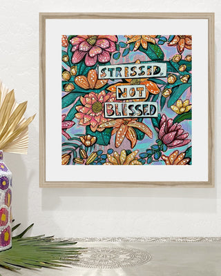 Stressed, Not Blessed Framed & Mounted Print