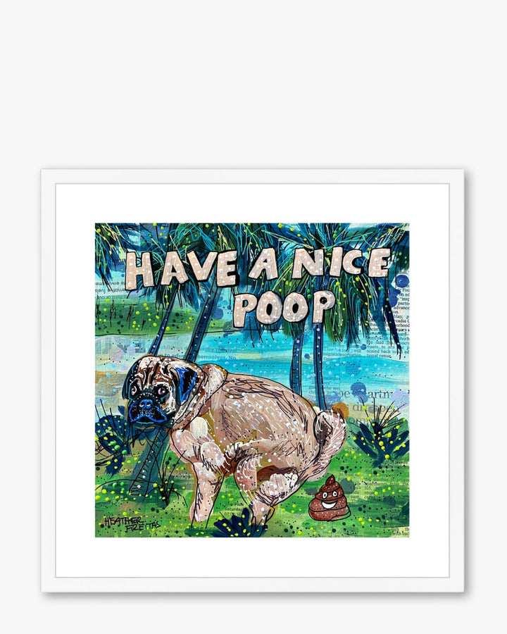 Have A Nice Poop Pug Framed & Mounted Print - Heather Freitas - fine art home deccor