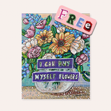 I Can Buy Myself Flowers ( Pay What You Can Digital Download Print )
