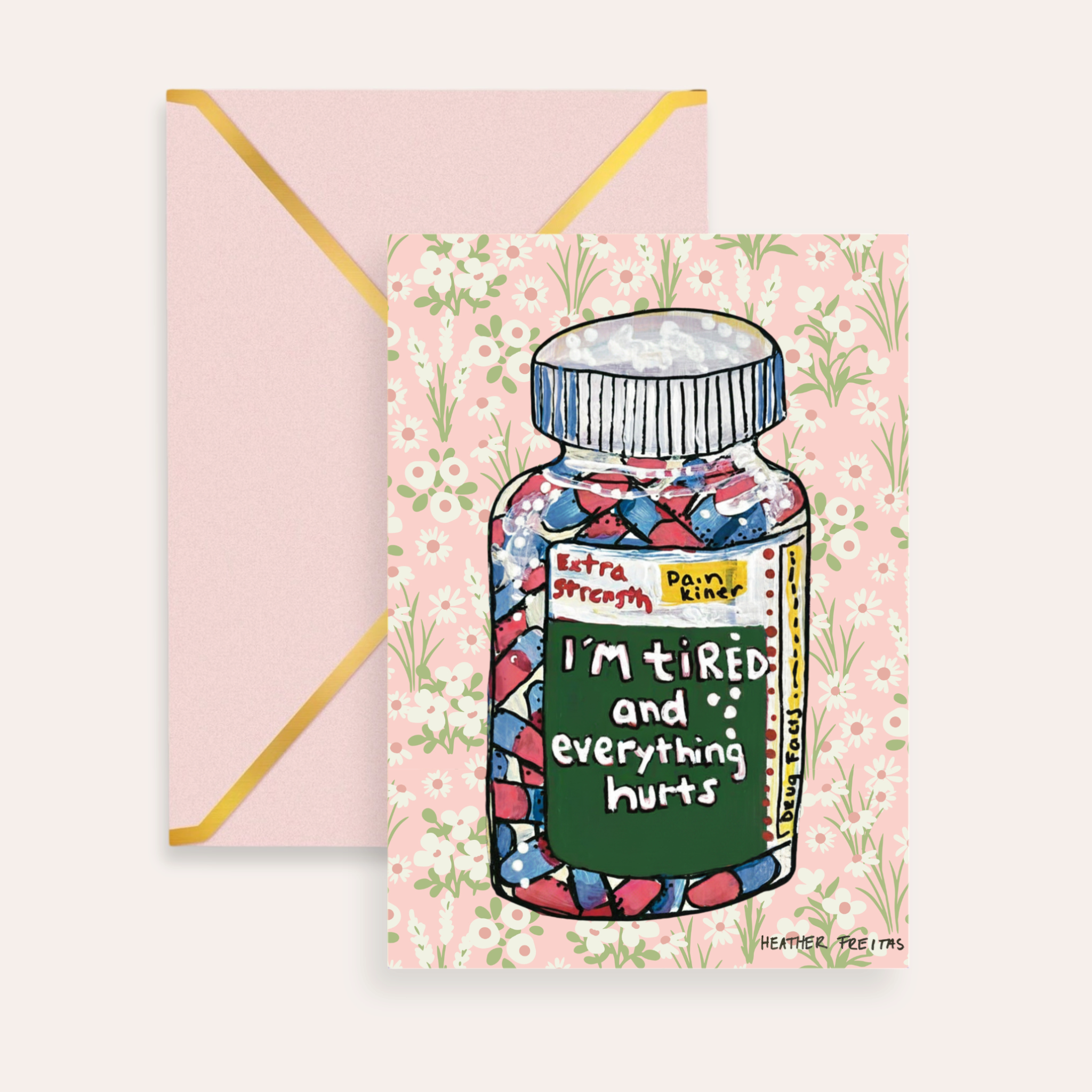I’m Tired & In Pain Fine Art Greeting Card