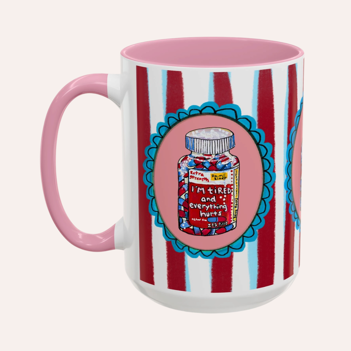 I'm Tired & In Pain Coffee Mug 15oz