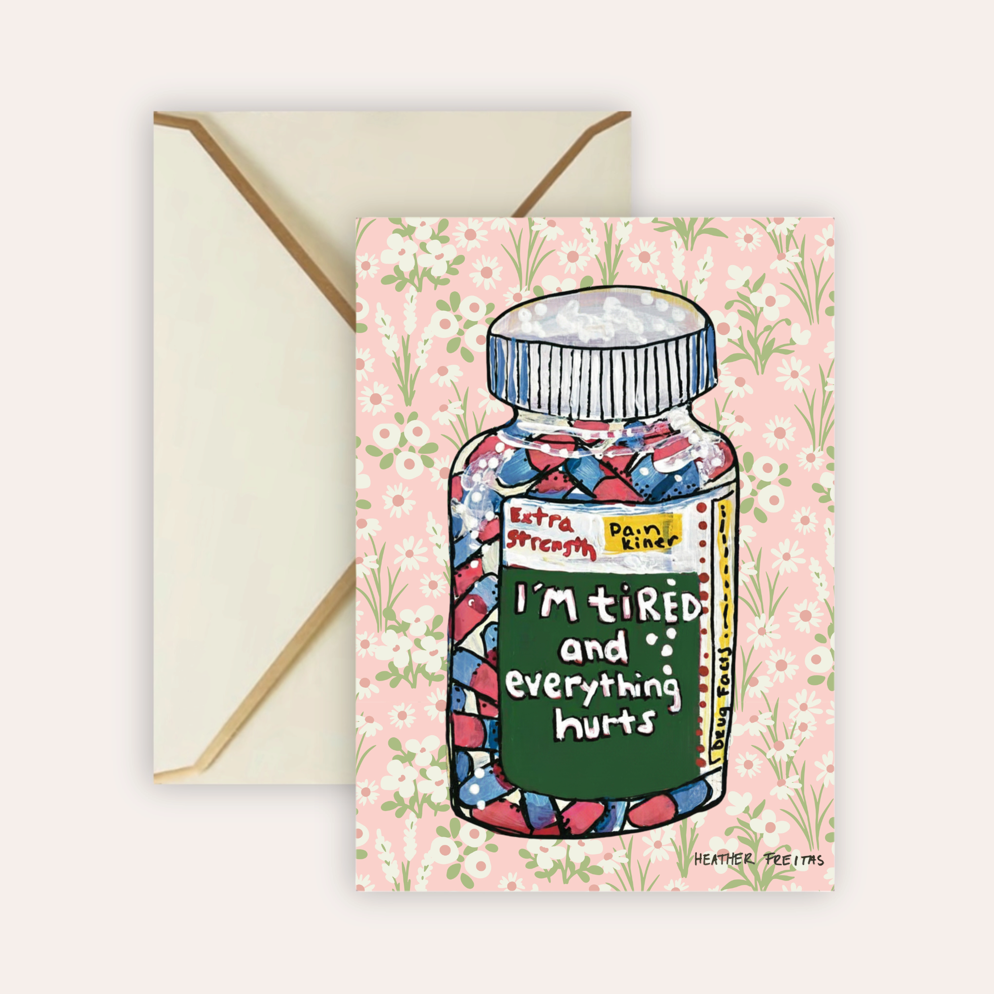 I’m Tired & In Pain Fine Art Greeting Card
