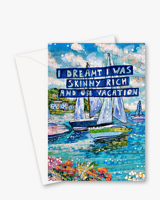 Skinny, Rich & On Vacation Greeting Card