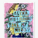 Alexa, Did I Already Take My Pills? ( Painted Over Print ) - Heather Freitas - fine art home deccor