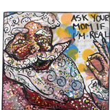 Ask Your Mom If I'm Real - Heather Freitas - fine art home deccor