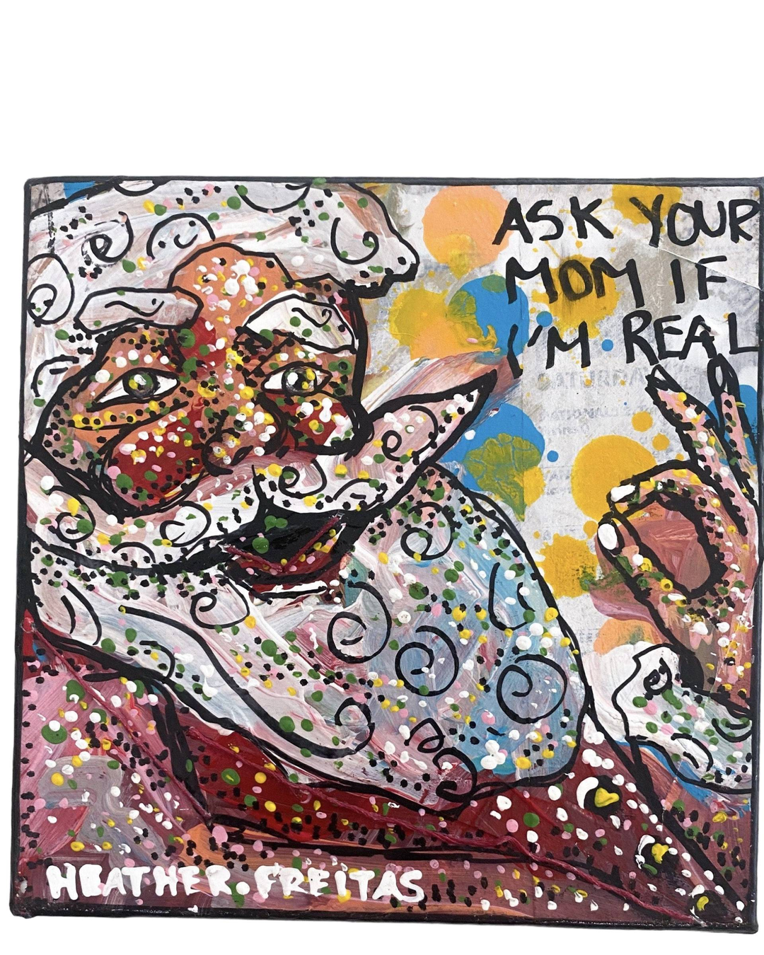 Ask Your Mom If I'm Real - Heather Freitas 