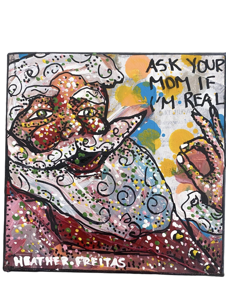 Ask Your Mom If I'm Real - Heather Freitas 