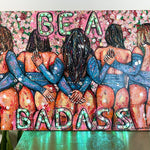 Be A BADASS - Heather Freitas - fine art home deccor