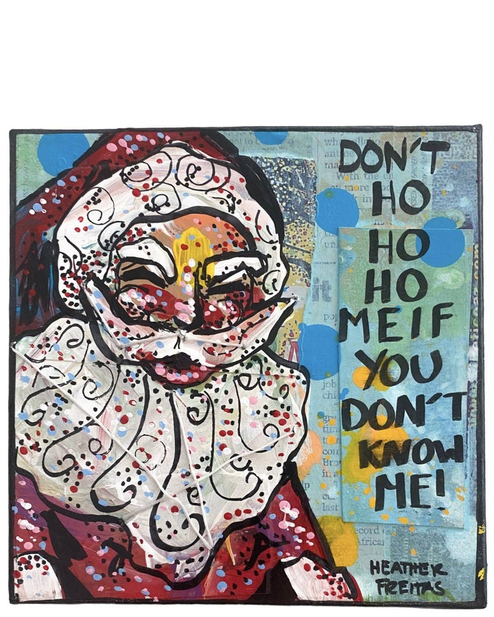 Don't Ho Ho Ho Me If You Don't Know Me - Heather Freitas 