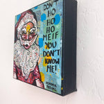 Don't Ho Ho Ho Me If You Don't Know Me - Heather Freitas - fine art home deccor