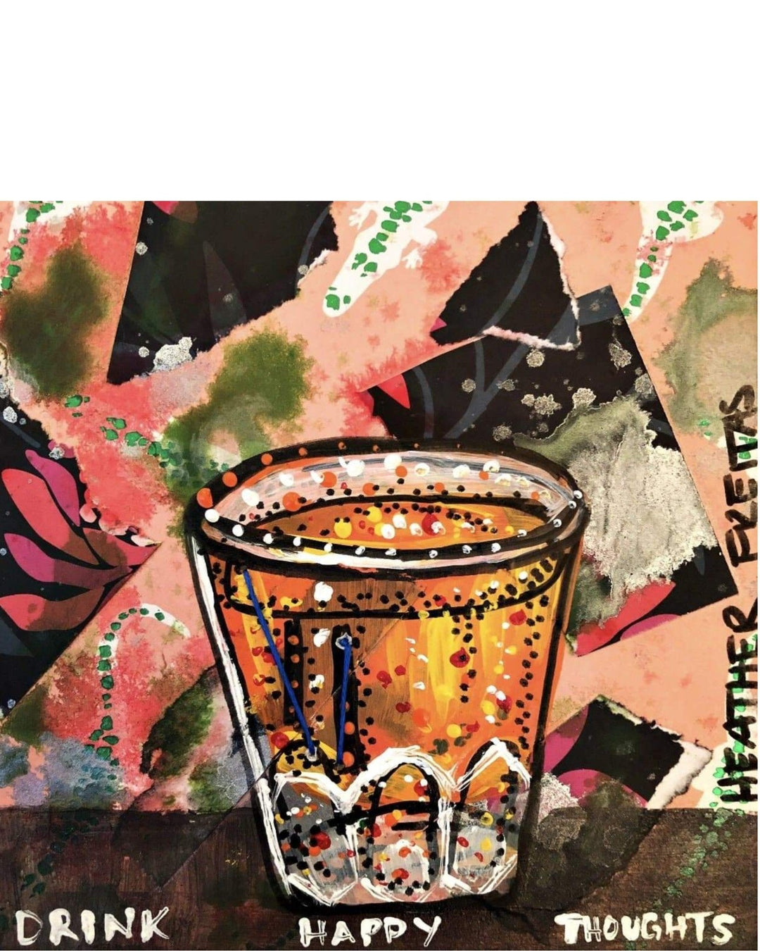 Drink Happy Thoughts - Heather Freitas 