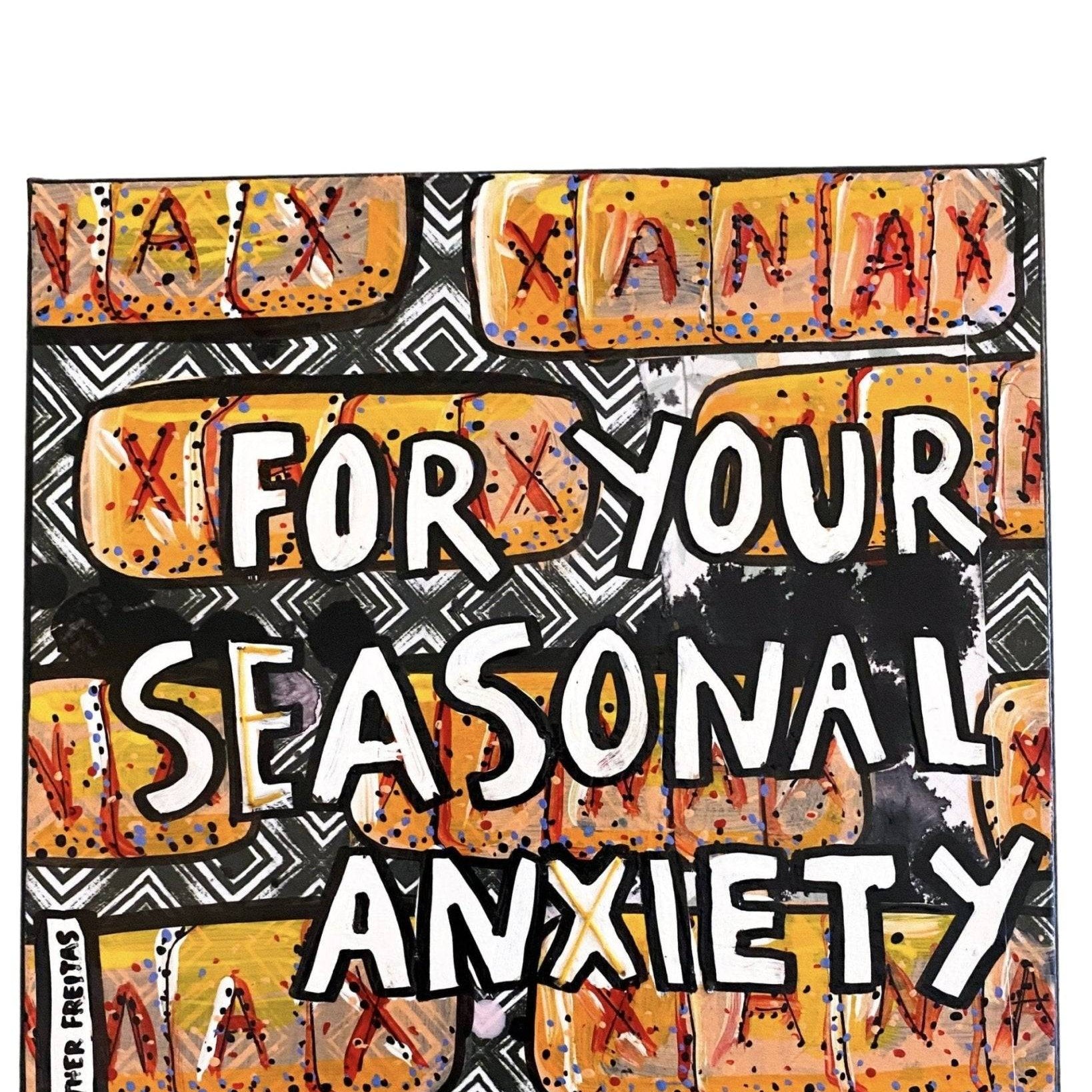 For Your Seasonal Anxiety - Heather Freitas - fine art home deccor