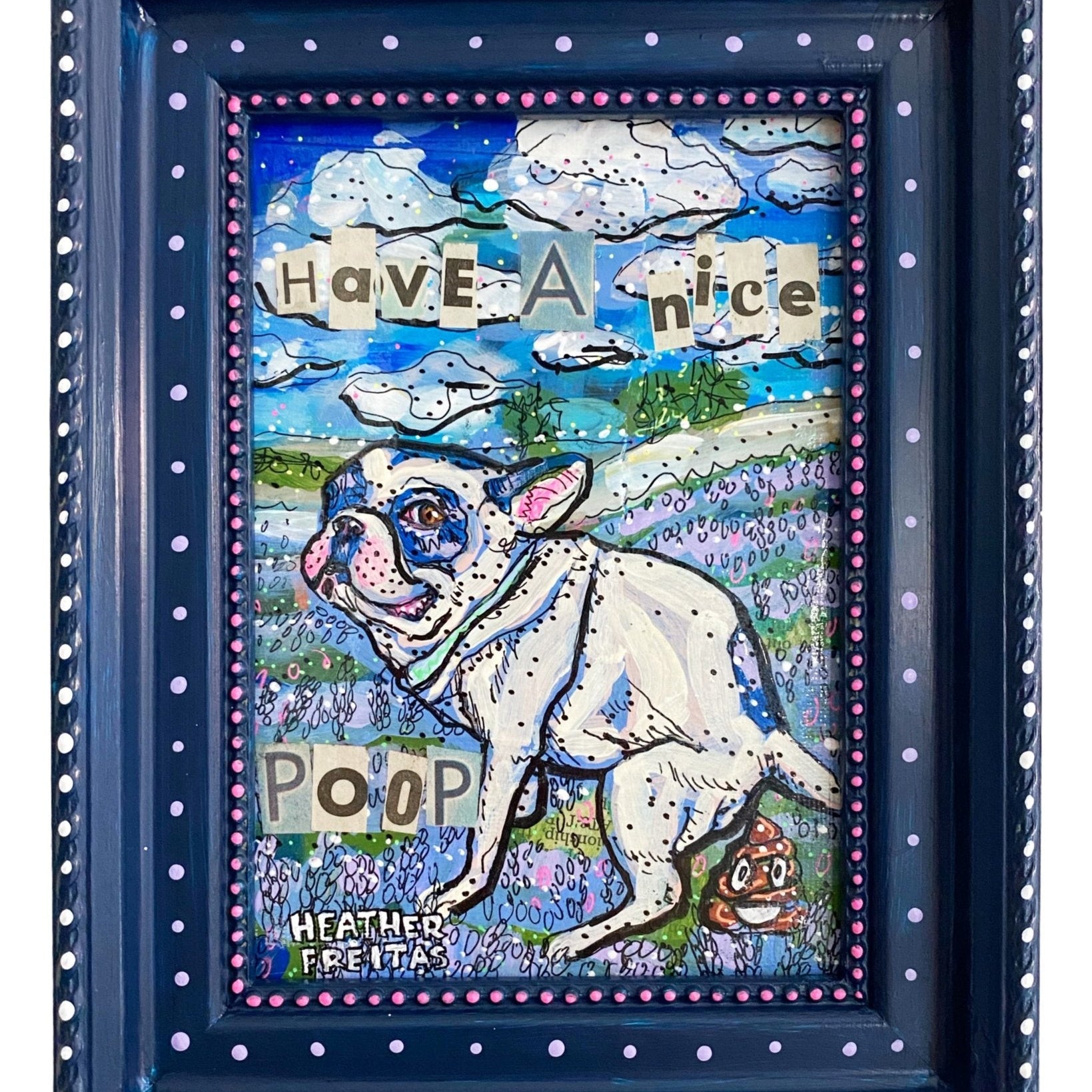 French Bill Dog Field Of Flowers - Have A Nice Poop - Heather Freitas - fine art home deccor